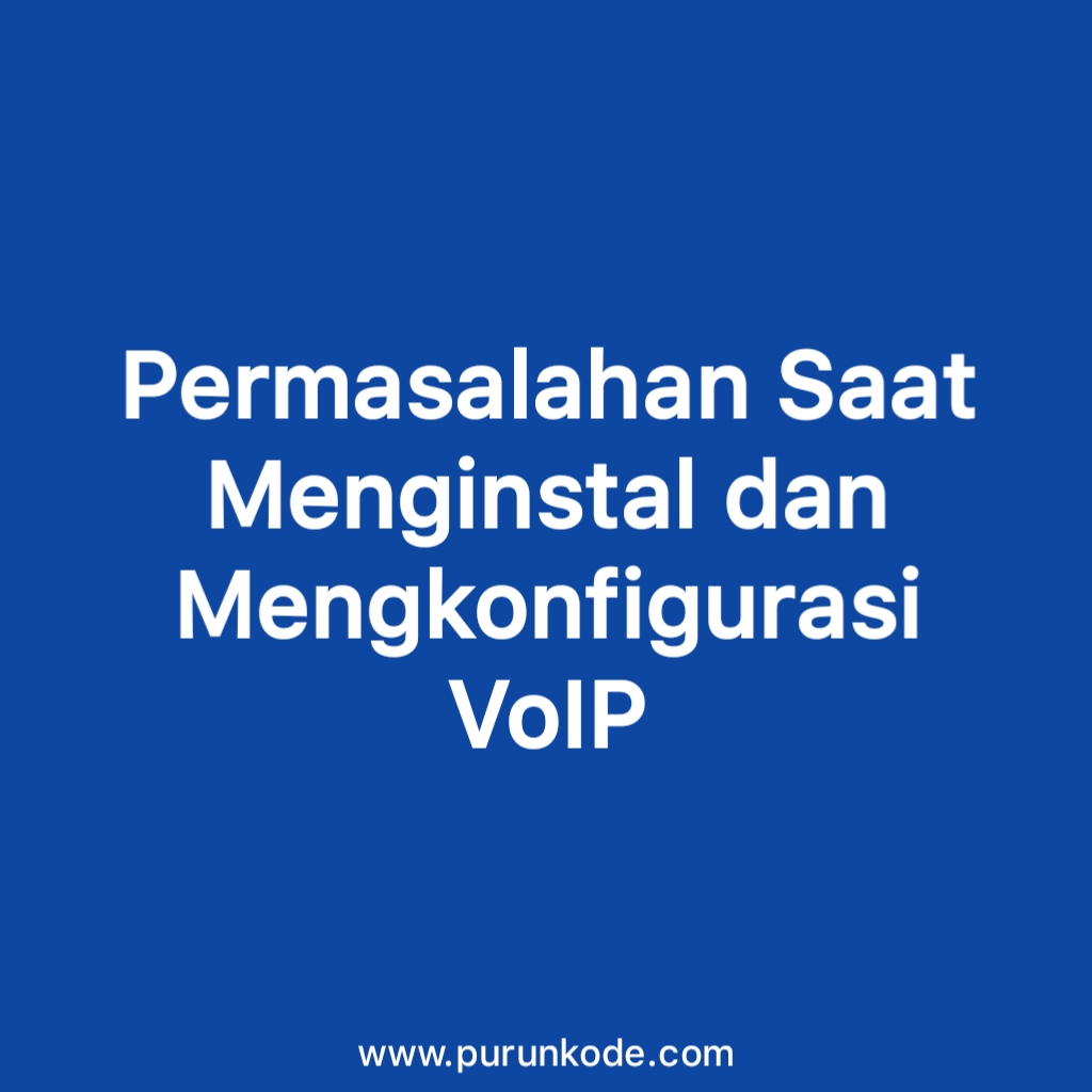 permasalahan-saat-menginstal-dan-mengkonfigurasi-voip-square.jpg